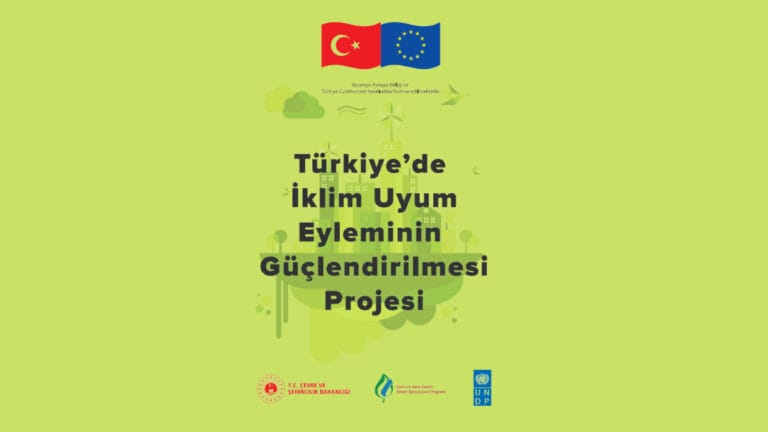 “Türkiye’de İklim Değişikliğine Uyum Eyleminin Güçlendirilmesi Projesi” başladı