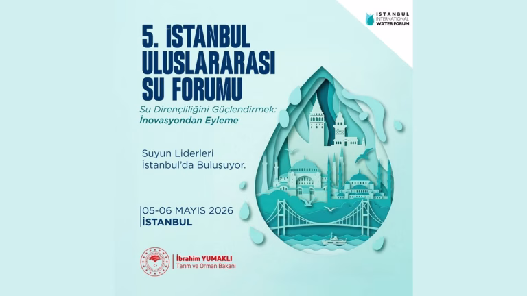 5. İstanbul Uluslararası Su Forumu 5-6 Mayıs’ta İstanbul’da düzenlenecek